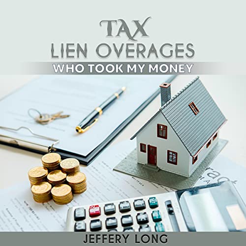 Tax Sales Overages: Who Took My Money by Jeffery Long episode artwork