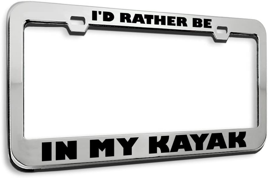 Metal License Plate Frame I'd Rather Be in My Kayak Metal Car Accessories Stainless Steel 2 Holes 1 Frame