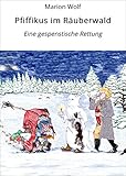  Pfiffikus im Räuberwald: Eine gespenstische Rettung (Pfiffikus Pfeffernuss 1)