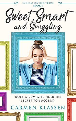 Sweet, Smart, and Struggling: Does a Dumpster Hold the Secret to Success? (Success on Her Terms Book 1)