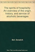 Spirits of Hospitality : An Overview of the Origin, History and Service of Alcoholic Beverages B0006CPQJ2 Book Cover