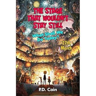 The Stage That Wouldn't Stay Still Audiobook By P.D. Cain cover art