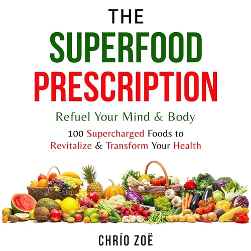 The Superfood Prescription: Refuel Your Mind &amp;amp; Body by Chrío Zoë episode artwork