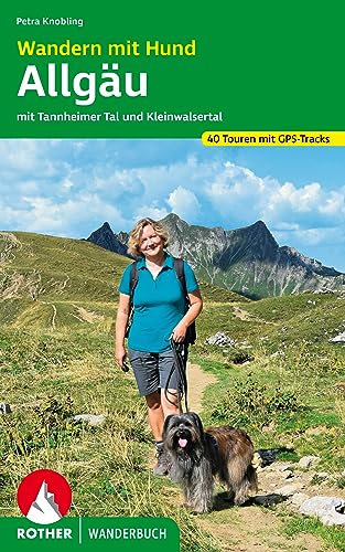 Wandern mit Hund Allgäu: mit Tannheimer Tal und Kleinwalsertal. 40 Touren mit GPS-Tracks (Rother Wanderbuch)