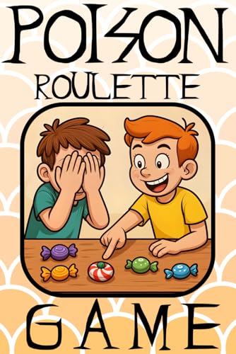 Poison Roulette Game – Thrilling Candy Challenge for Kids & Families: Exciting, safe, and screen-free fun in a 6"x9" game book with easy-to-follow ... with 100 pages of suspense and laughter