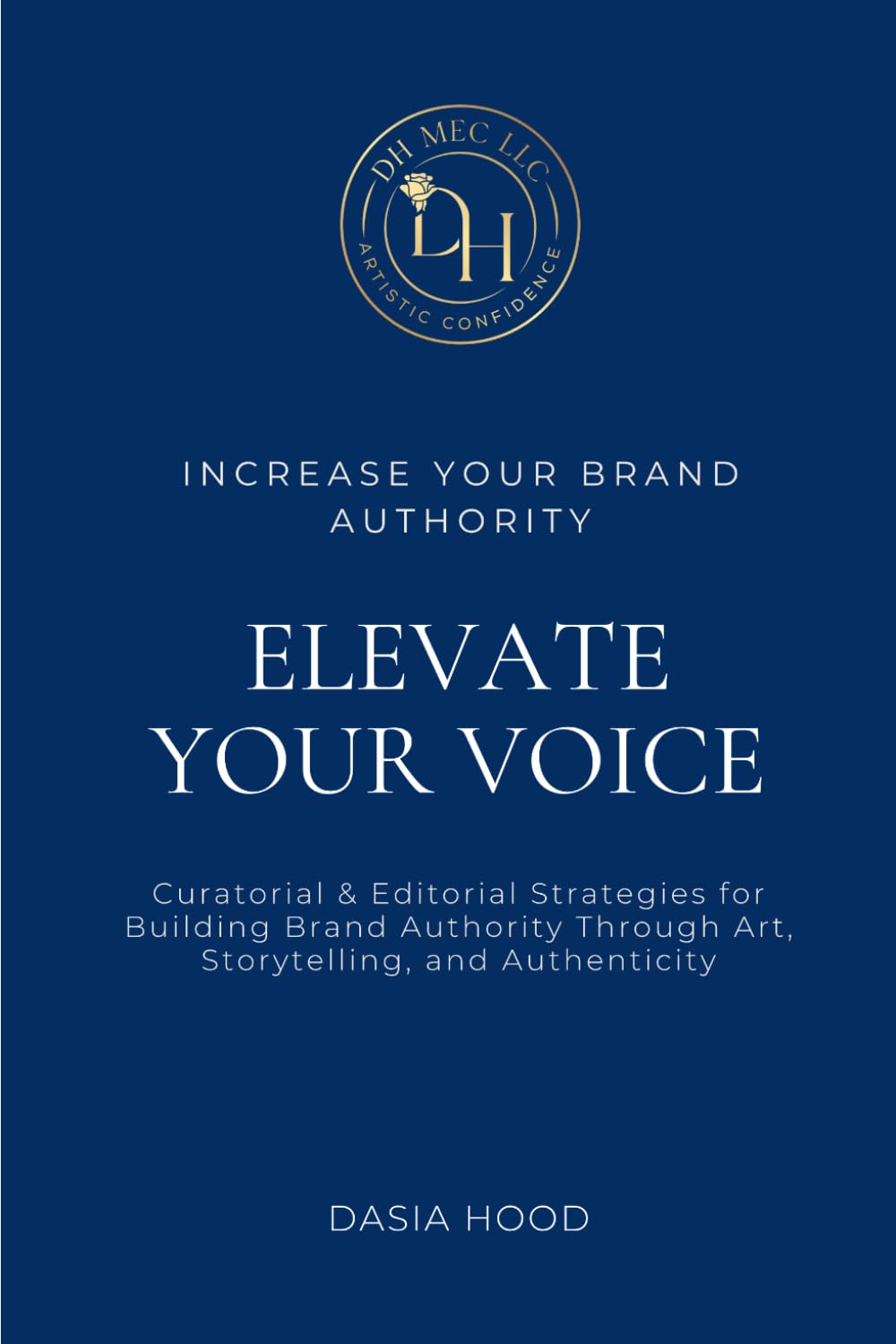 Elevate Your Voice: Curatorial & Editorial Strategies for Building Brand Authority Through Art, Storytelling, and Authenticity