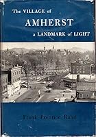 The village of Amherst,: A landmark of light B0007F2K92 Book Cover