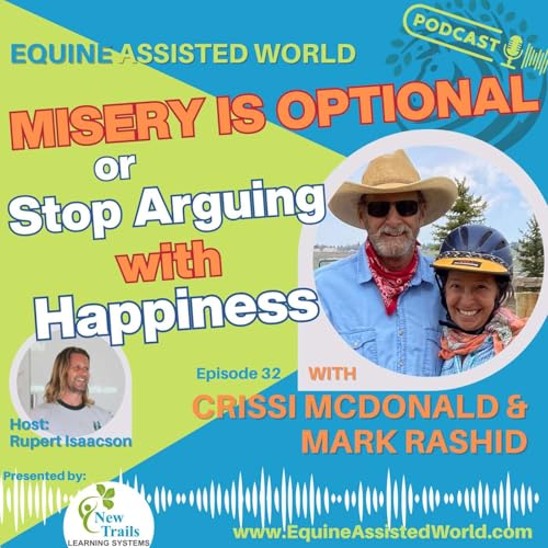 Misery Is Optional – Redefining Softness, Structure & Anxiety with Mark Rashid & Crissi McDonald | Ep 32 Equine Assisted World cover art