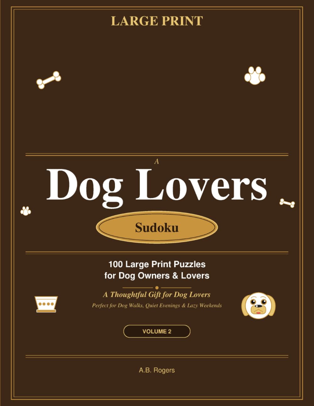 Dog Lovers Sudoku: 100 Large Print Puzzles for Dog Owners — Volume 2: A Thoughtful Gift for Dog Lovers