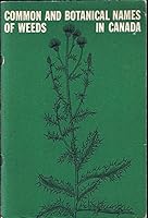 Common and botanical names of weeds in Canada =: Noms populaires et scientifiques des plantes nuisibles du Canada 0660505479 Book Cover