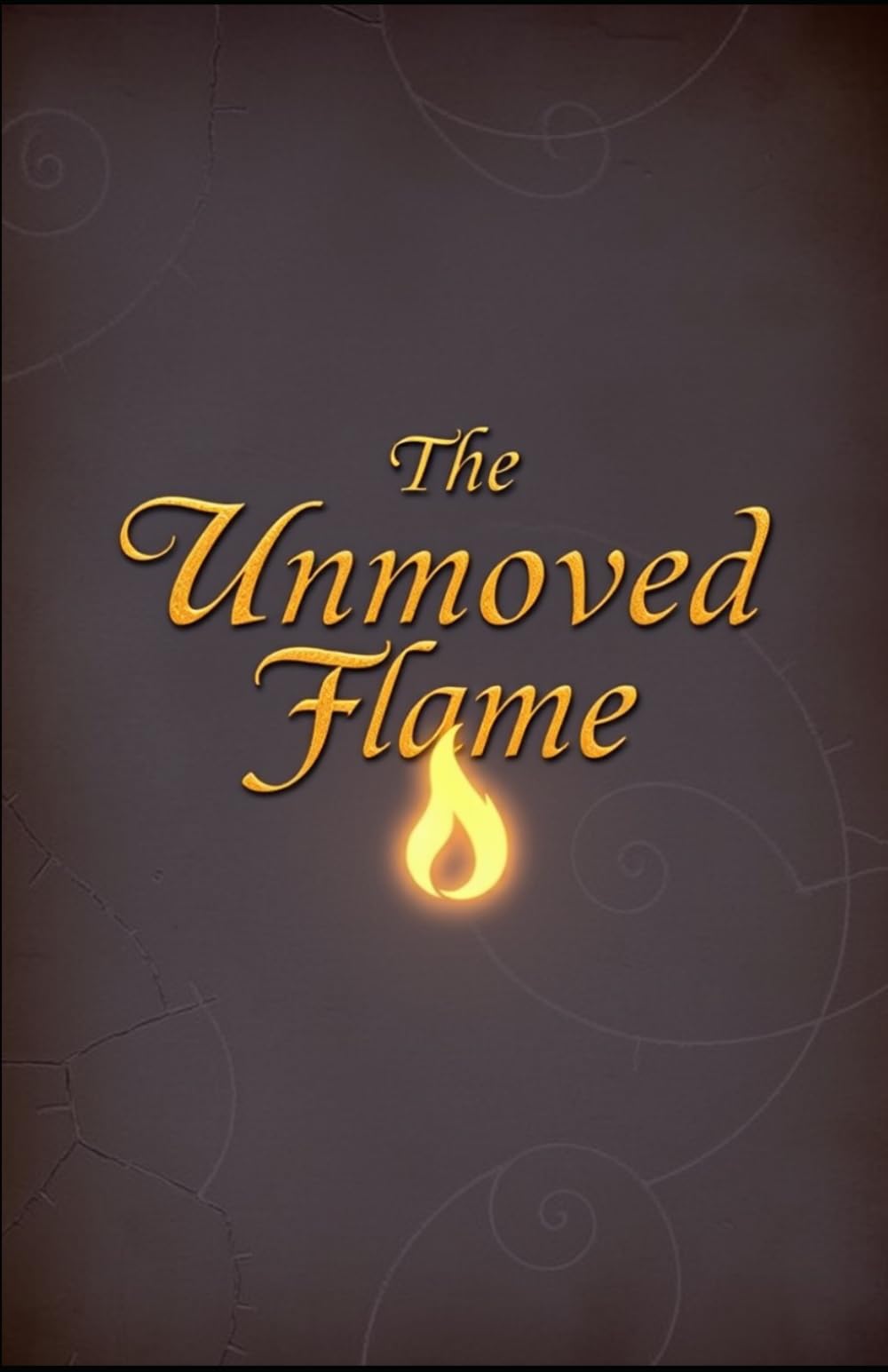 The Unmoved Flame: A Young Adults Guide to Life (Life Guidance, Self Mastery & Self Help)