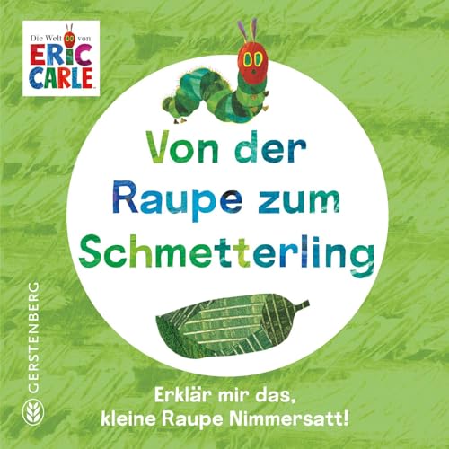 Von der Raupe zum Schmetterling: Erklär mir das, kleine Raupe Nimmersatt!
