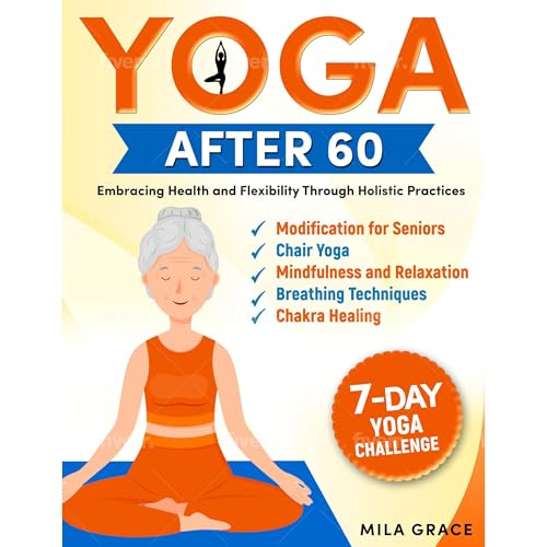 Yoga After 60: Embracing Health and Flexibility Through Holistic Practices Audiolibro Por Mila Grace arte de portada