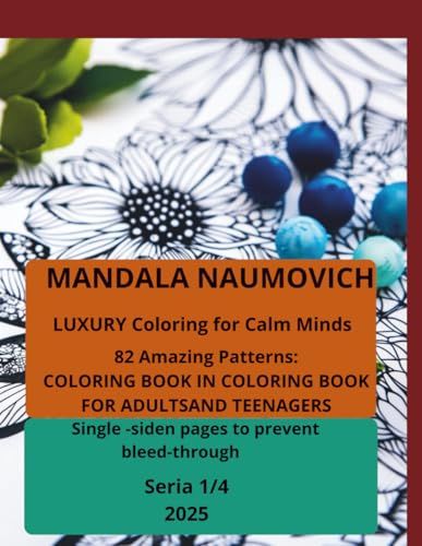MANDALA NAUMOVICH: LUXURY Coloring for Calm Minds 82 Amazing Patterns: COLORING BOOK IN COLORING BOOK FOR ADULTSAND TEENAGERS Single -siden pages to prevent bleed-throug Seria1/4 2025
