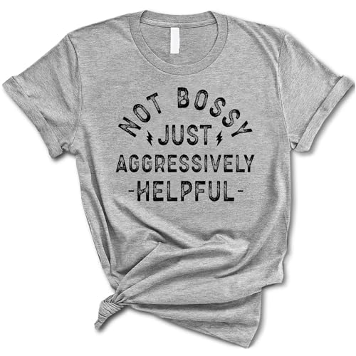 Not Bossy Just Aggressively Helpful T-shirt, Funny T-Shirt, Funny Leadership Skills and Aggressively Helpful Shirt, Sarcastic Shirt, Mothers Day Shirt4