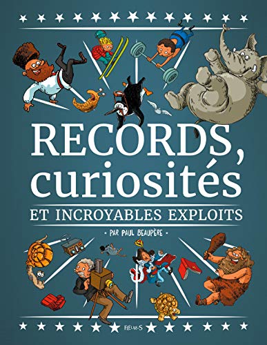 Records, curiosités et incroyables exploits Records, curiosités et incroyables exploits