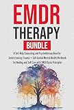 EMDR Therapy Bundle: A Self-Help Counseling and Psychotherapy Book for Understanding Trauma + Self-Guided Mental Health Workbook for Healing and Self-Care with EMDR Basic Principles