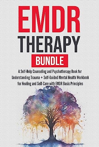 EMDR Therapy Bundle: A Self-Help Counseling and Psychotherapy Book for Understanding Trauma + Self-Guided Mental Health Workbook for Healing and Self-Care with EMDR Basic Principles