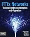 FTTx Networks: Technology Implementation and Operation