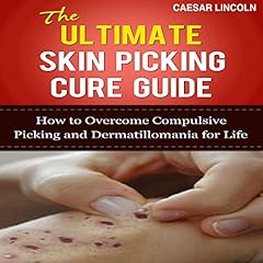 The Ultimate Skin Picking Cure Guide Audiobook By Caesar Lincoln cover art