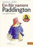 Ein Bär namens Paddington. Seine größten Abenteuer: Mit Bildern von Peggy Fortnum - Michael Bond Peggy Fortnum, Mark Burgess Übersetzer: Käthe Recheis, Brigitte von Mechow, Peter Kent 