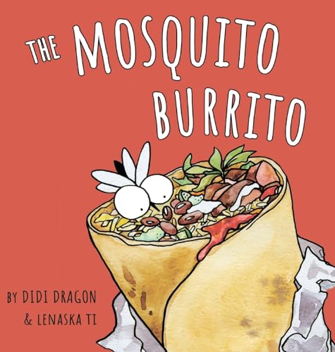 Image of The Mosquito Burrito: A Hilarious, Rhyming Children's Book:: A Hilarious, Rhyming Children's Book