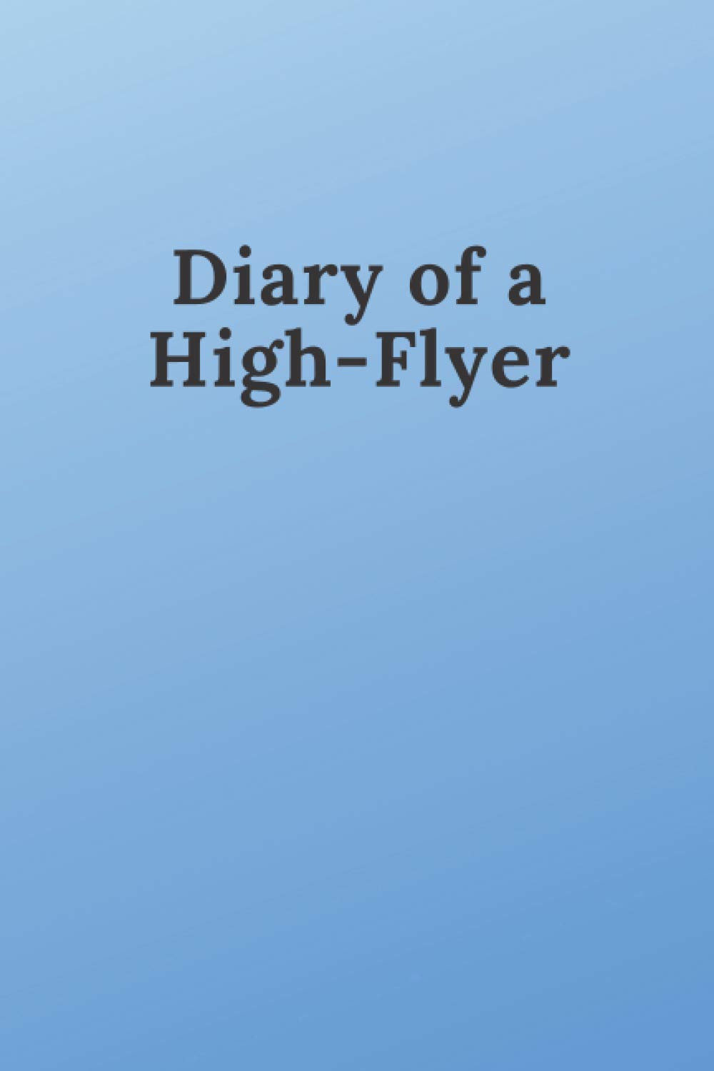 Diary of a High-Flyer: The perfect gift for successful people, 6x9 120 Pages Lined Journal Paper, Blue Design
