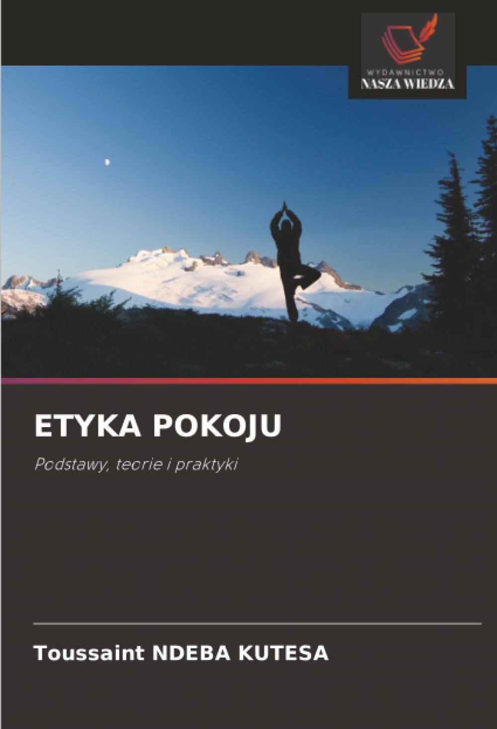 ETYKA POKOJU: Podstawy, teorie i praktyki