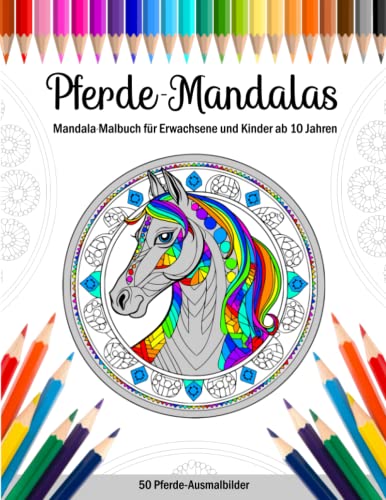 Pferde Mandalas - Pferde Malbuch für Erwachsene und Kinder ab 10 Jahren: 50 Pferde-Ausmalbilder mit Mandalamuster | Tolles Geschenk für Pferdeliebhaber