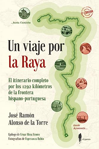 Un viaje por la raya: El itinerario completo de los 1292 km. de la frontera hispan (ITINERANTES (LIT
