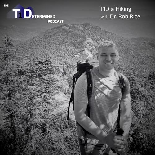 T1D & Hiking with Dr. Rob Rice
