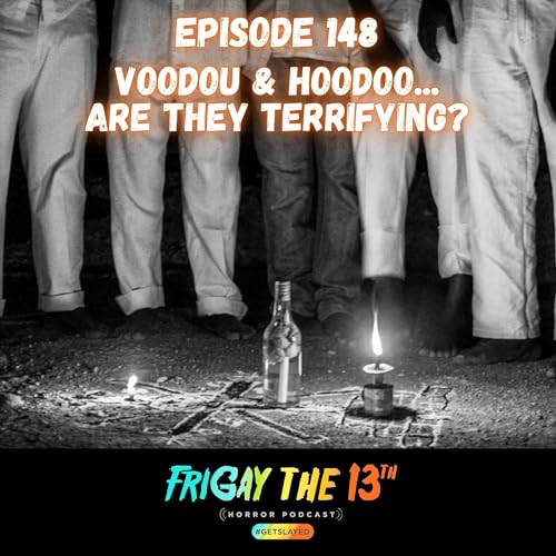 EPISODE 148: VODOU & HOODOO &hellip; ARE THEY TERRIFYING? 🪄