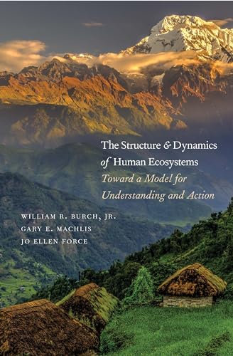 The Structure and Dynamics of Human Ecosystems: Toward a Model for Understanding and Action