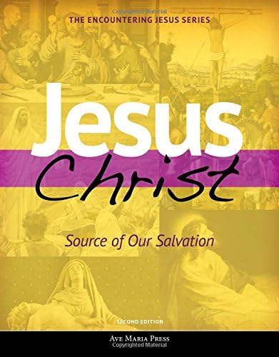 Jesus Christ: Source of Our Salvation (Second Edition) (Encountering Jesus)