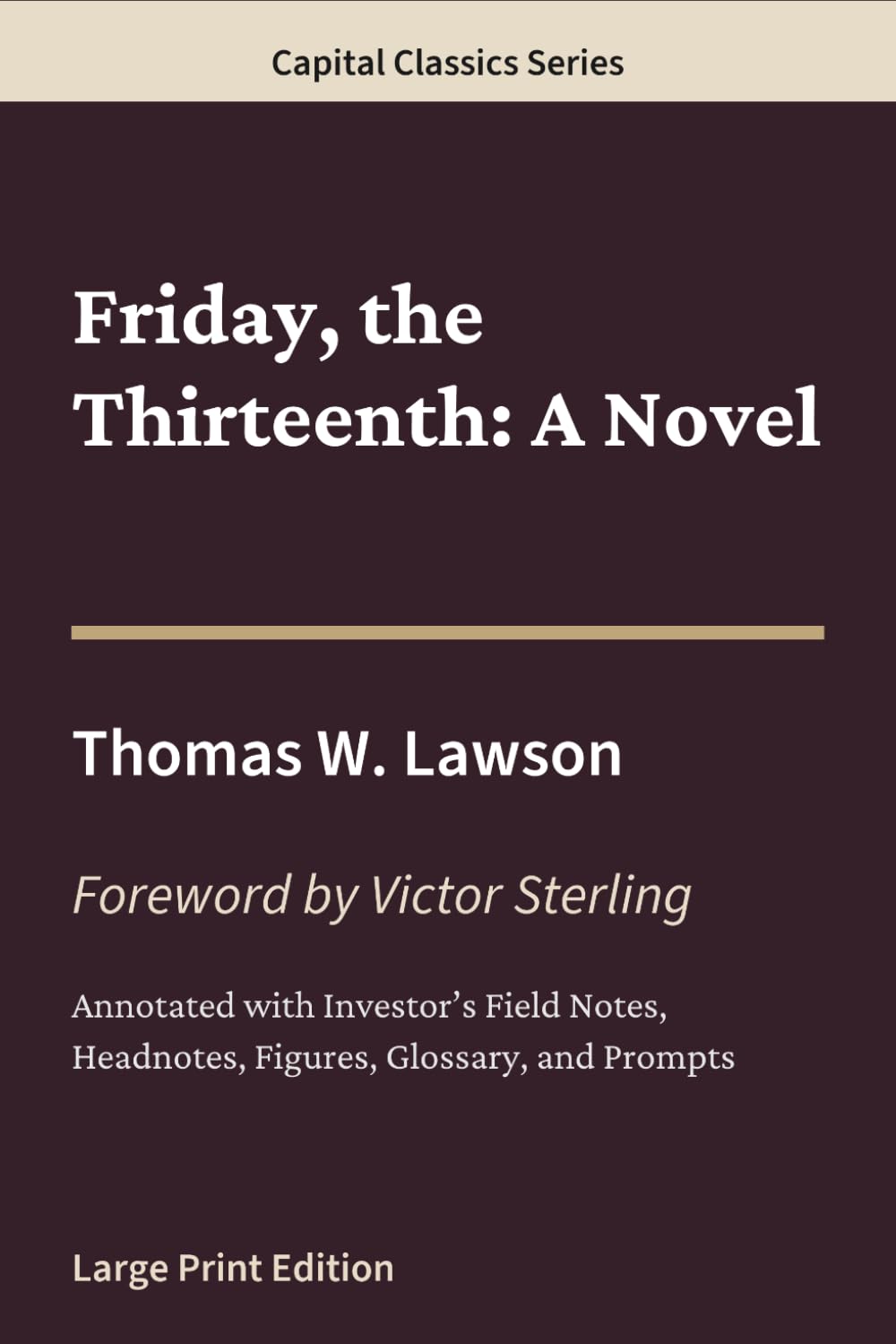 Friday, the Thirteenth: A Novel: Capital Classics Series – Annotated Sovereign Edition