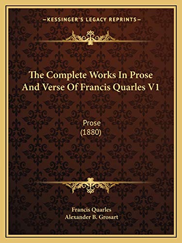 The Complete Works In Prose And Verse Of Francis Quarles V1: Prose (1880)