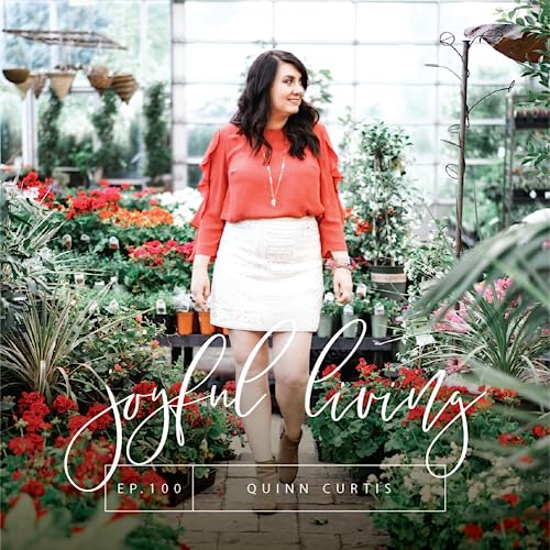 "My Top 10 Lessons on Joy" with Quinn (Episode 100)