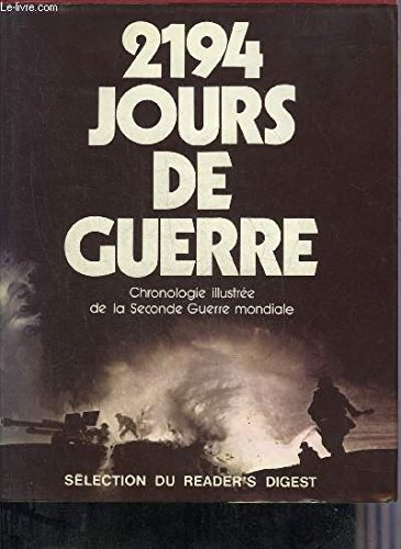 Télécharger 2194 jours de guerre, chronologie illustrée de la Seconde Guerre mondiale PDF