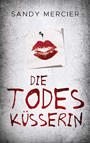 Die Todesküsserin: KrimiThriller (German Edition)