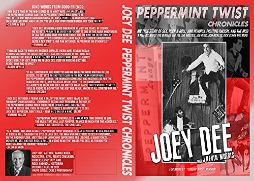 Peppermint Twist Chronicles : Joey Dee: MY TRUE STORY OF SEX, ROCK AND ROLL, JIMI HENDRIX, FIGHTING RACISM, AND THE MOB. A TELL ALL ABOUT THE BEATLES, THE FBI, JOE PESCI, DICK CLARK AND MORE Peppermint Twist Chronicles : Joey Dee: MY TRUE STORY OF SEX, ROCK AND ROLL, JIMI HENDRIX, FIGHTING RACISM, AND THE MOB. A TELL ALL ABOUT THE BEATLES, THE FBI, JOE PESCI, DICK CLARK AND MORE