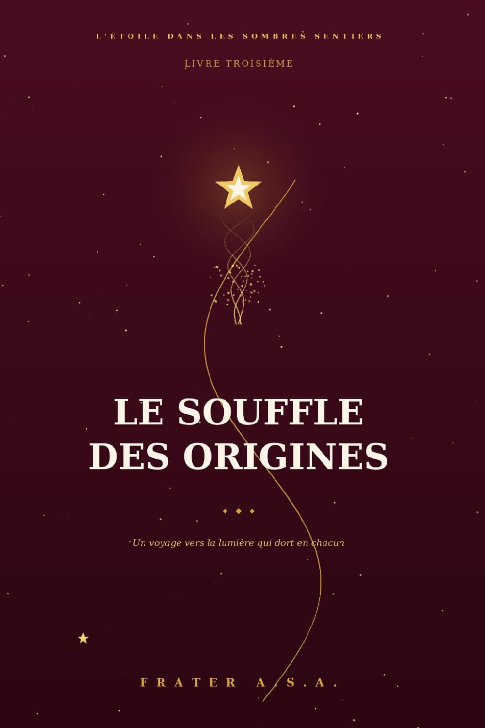 Le Souffle des Origines: L'Étoile dans les Sombres Sentiers, Livre III — Grand roman africain : le voyage des origines, les cultures du monde et le nom révélé