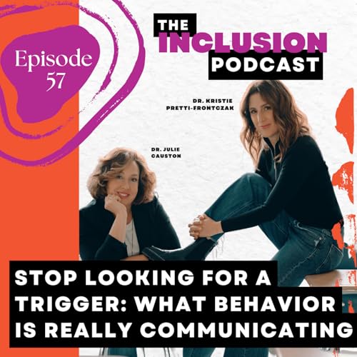 Ep. 57 Stop Looking for a Trigger: What Behavior is Really Communicating