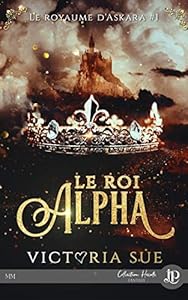Le Roi Alpha: Le Royaume d'Askara #1