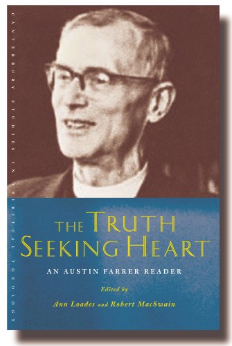 The Truth-seeking Heart: Austin Farrer and His Writings (Canterbury Studies in Spiritual Theology)