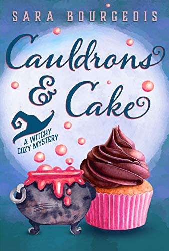 Cauldrons & Cake: A Witchy Cozy Mystery (Wicked Witches of Brookdale Book 0) by [Sara Bourgeois]