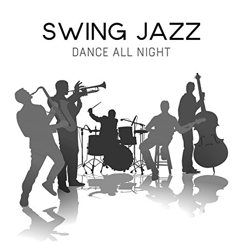 Swing Jazz – Dance All Night, Happy Moments With Friends, Energy Time, Unforgettable Memories