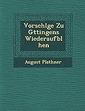 vorschlagen  Vorschl�ge Zu G�ttingens Wiederaufbl�hen