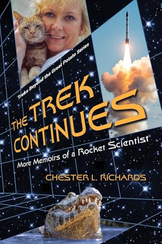 The Trek Continues: More Memoirs of a Rocket Scientist (Treks Beyond the Great Potato)