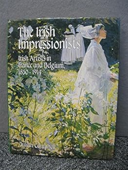 Hardcover The Irish impressionists: Irish artists in France and Belgium, 1850-1914 Book