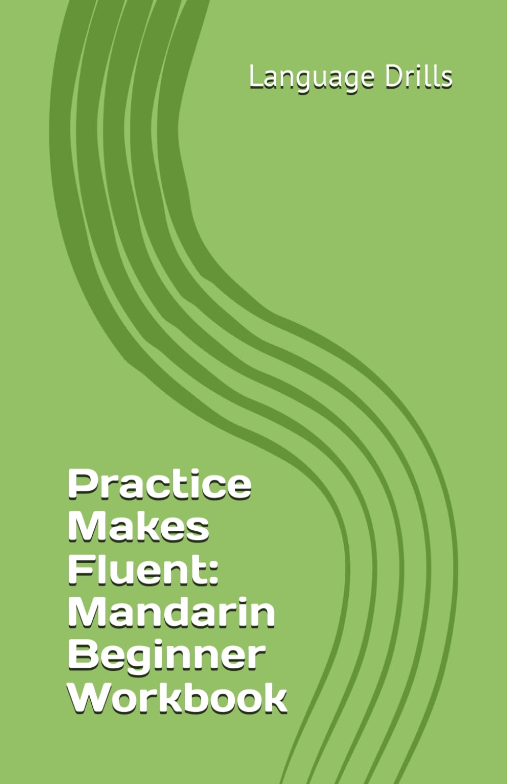 Practice Makes Fluent: Mandarin Beginner Workbook
